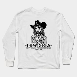 Cowgirls, Don't be like the rest of them, Darling. Motivational and Inspirational Quote. Vintage. Cowgirls western. Country girl Long Sleeve T-Shirt